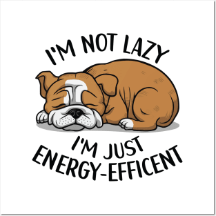 I'm Not Lazy, I'm Energy Efficent, Lazy Dog, Funny saying, Bulldog Mom Posters and Art